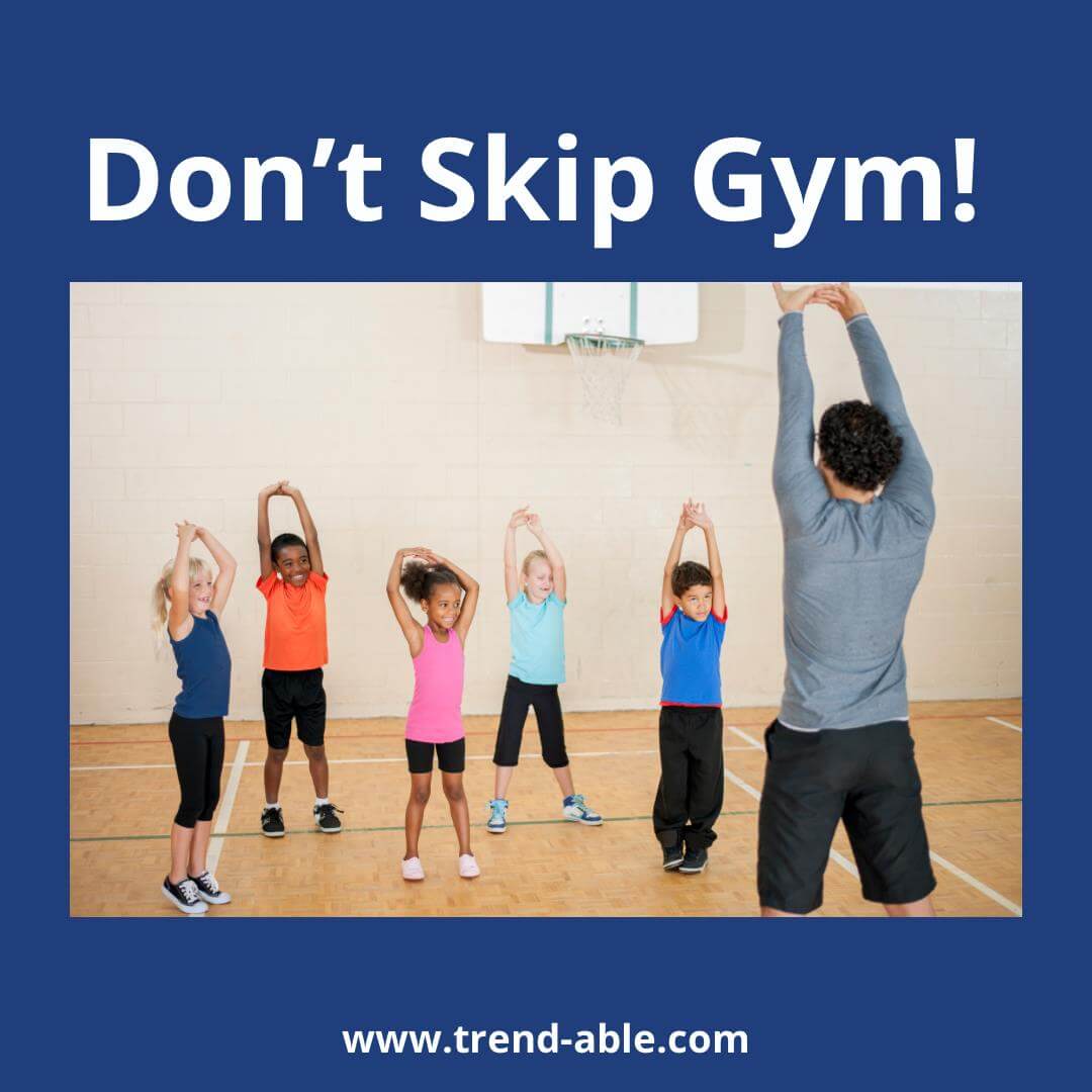 Don’t Get Out Of Gym Class (Or Anything Else)