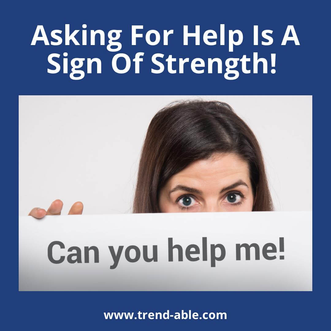 Asking For Help Is A Sign Of Strength