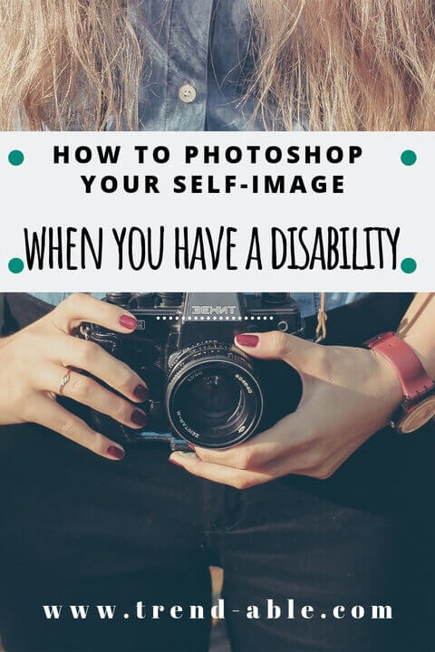 How to Photo Shop yourself when you have a disability