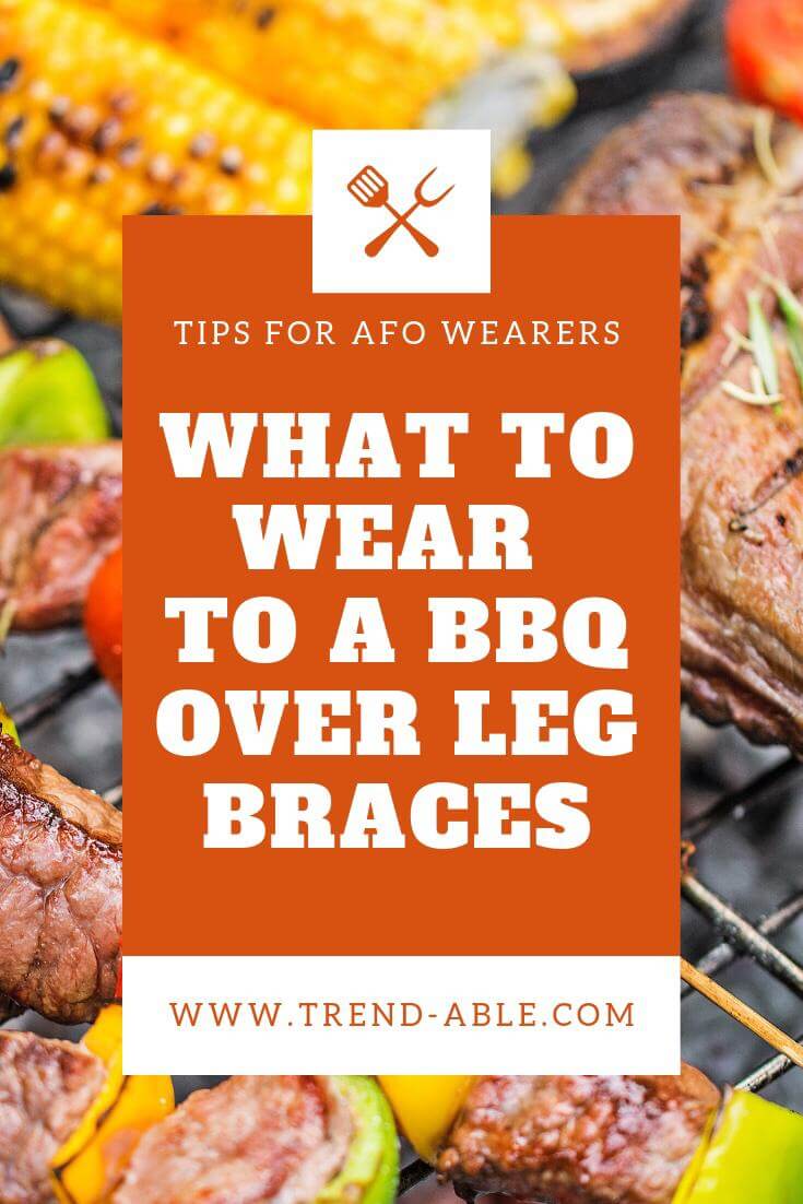 Clothes & shoes to wear with leg braces / afos for an outdoor party