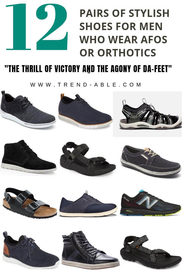 Stylish Shoes for men who wear Afos and/or orthotics.