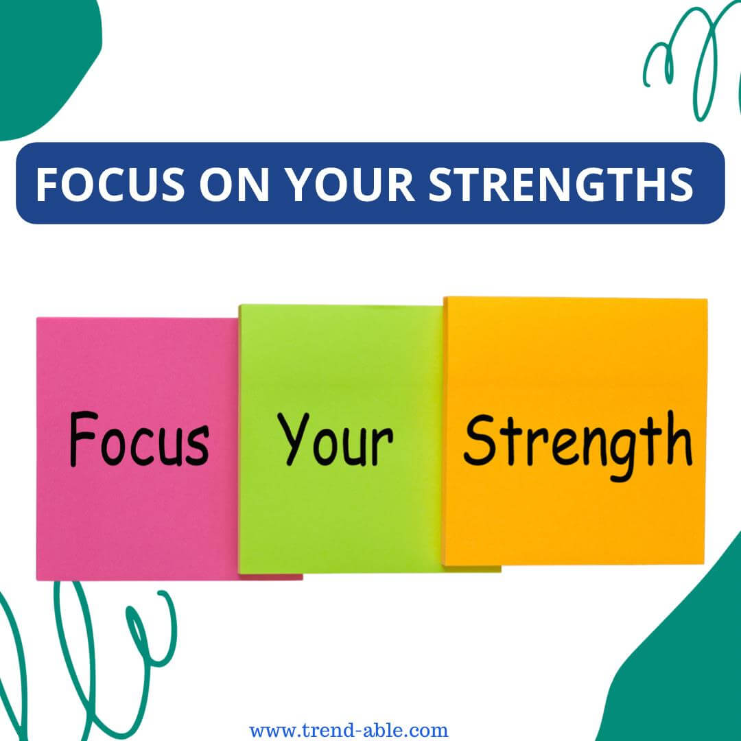 Focus On Your Strengths