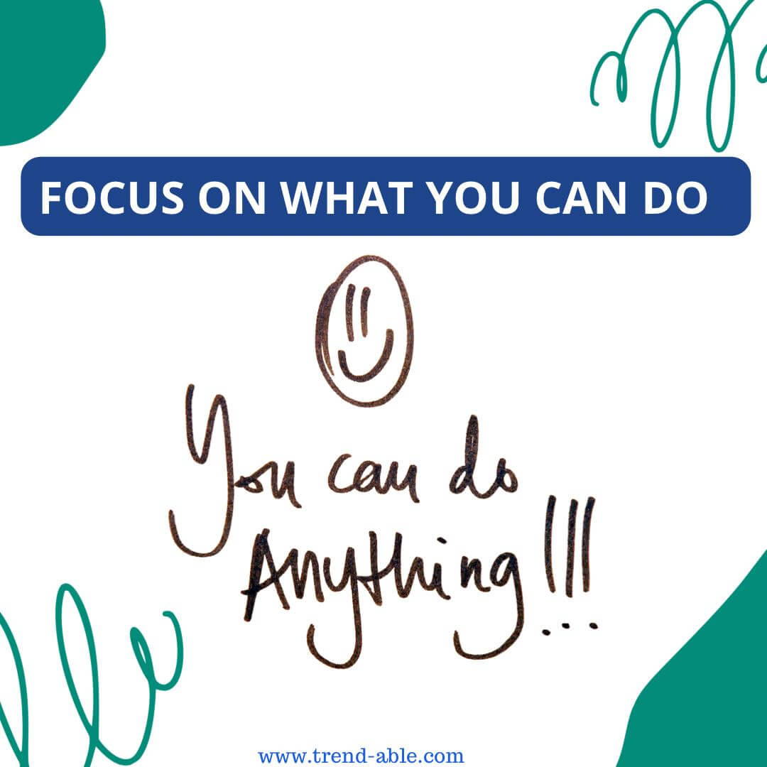 Focus on what you can do