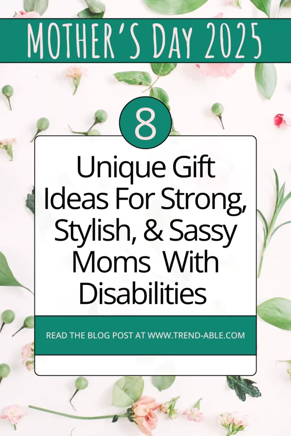 8 unique Mother’s Day 2025 gift ideas for stylish, sassy moms with disabilities. 8 unique Mother’s Day 2025 gift ideas for stylish, sassy moms with disabilities.